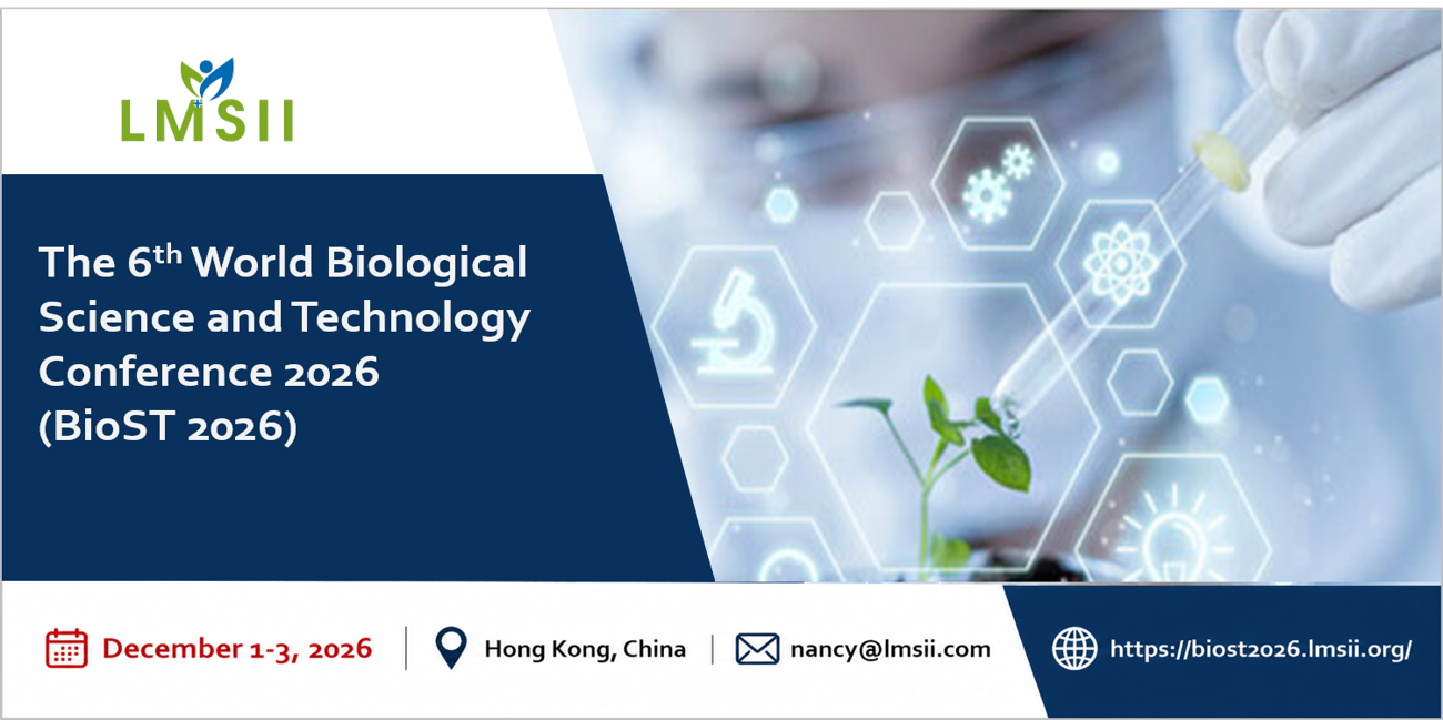 第六届世界生物科学与技术大会（BioST 2026）